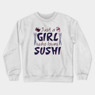 Just A Girl Who Loves Sushi Crewneck Sweatshirt